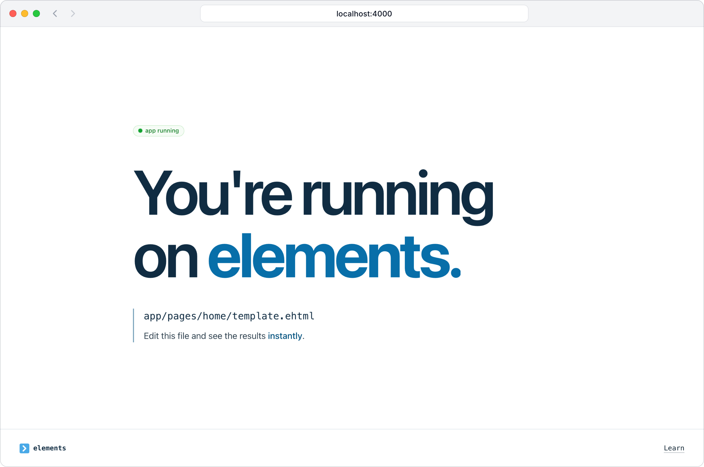 A new Elements app at localhost:4000. The page reads "You're running on elements." with an "app running" badge, and names the file to edit, app/pages/home/template.ehtml